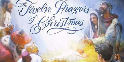 Calvary Christmas Program 2025 - The Twelve Prayers of Christmas