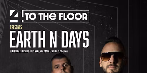 4ToTheFloor Presents Earth N Days