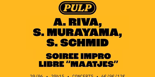 PULP \/\/ Soir\u00e9e Maatjes \/\/ CONCERT + Sc\u00e8ne ouverte-impro libre
