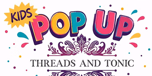 Kids Pop up event at Threads and Tonic