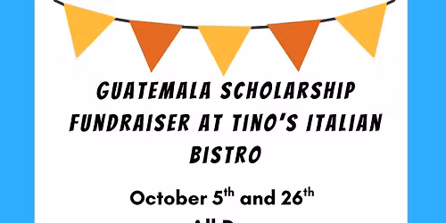 Guatemala Scholarship Fundraiser at Tino\u2019s