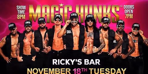 Nov 18th: Victorville, CA - MAGIC HUNKS at Ricky's