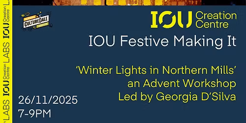 IOU Festive Making It Workshop - \u2018Winter Lights in Northern Mills\u2019 