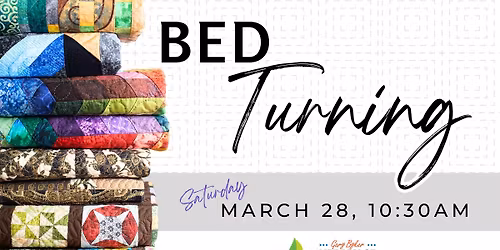 Bed Turning (Quilt Show & Tell)