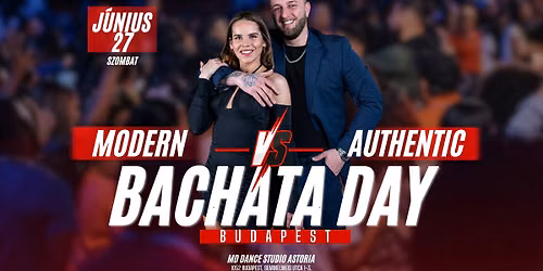 Bachata Day Budapest - Authentic VS Modern Bachata