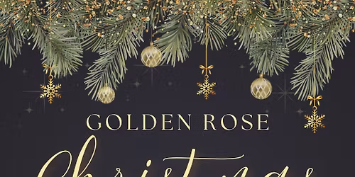 GOLDEN ROSE CHRISTMAS OPEN HOUSE
