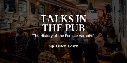 The History of the Female Vampire - Talks in the Pub