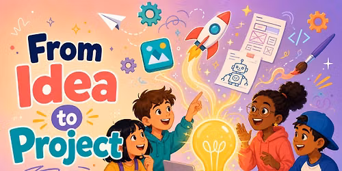 From Idea to Project: Thinking, Creativity, and Confidence