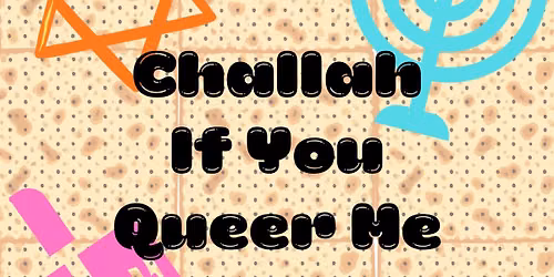 Challah If You Queer Me by Allison Fradkin