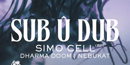 Sub \u00fb Dub: Simo Cell (FR), Dharma Doom, Nebukat