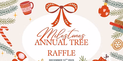 Milestones 12th Annual Tree Raffle