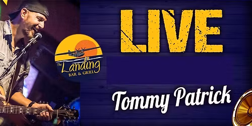 Tommy Patrick at The Landing!!