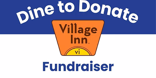 Dine to Donate: Village Inn Fundraiser