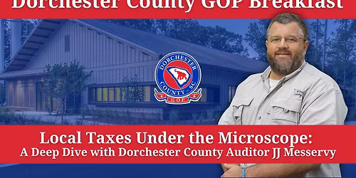 Dorchester County GOP Breakfast: Local Taxes Under the Microscope with JJ Messervy