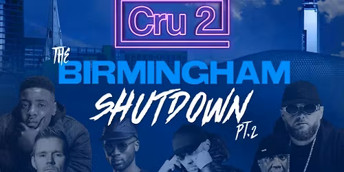 Cru2: The Birmingham Shutdown