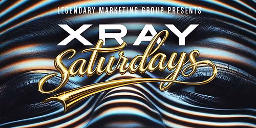 X ray Saturdays | BYOB | Open Till 4am