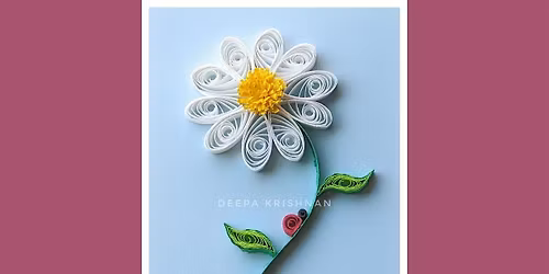 Paper Quilling: Daisy Workshop