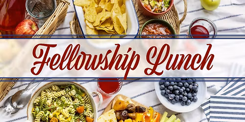 Fellowship Lunch - Wednesdays at Noon