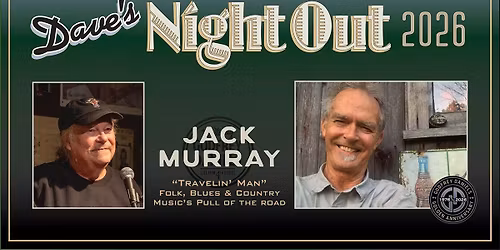 Dave\u2019s Night Out with Jack Murray \u2013 Travelin\u2019 Man, an Exploration of Folk, Blues, and Country Music\u2019s Pull of the Road