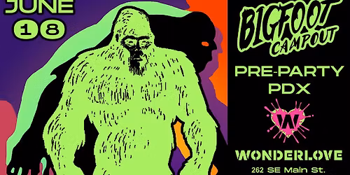Bigfoot Campout PORTLAND PRE-PARTY