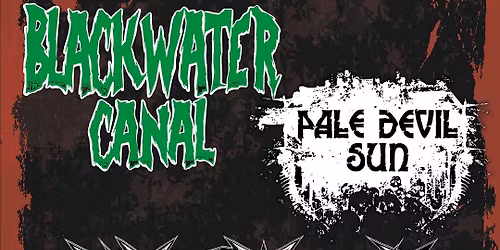 Blackwater Canal, Branded for Exile, Pale Devil Sun, & Sever the Wicked