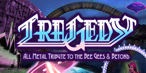 TRAGEDY: ALL METAL TRIBUTE TO THE BEE GEES & BEYOND - 21st February 2027 - Audio Glasgow