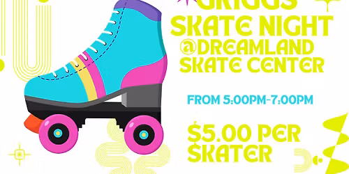 Griggs Skate Night at Dreamland Skate Center 