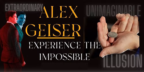 Up-Close Magic Experience: Best of Alex Geiser