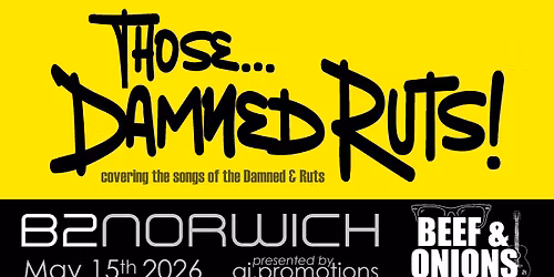Those...Damned Ruts! + Beef & Onions | B2 Norwich