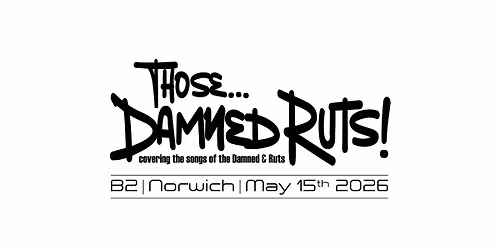 Those...Damned Ruts! + Guests [TBA] | B2 Norwich