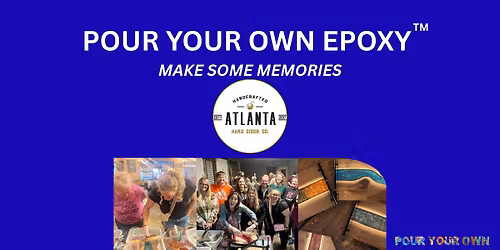Pour Your Own Epoxy\u2122 (July 12th at Atlanta Hard Cider Co., Marietta, GA)
