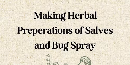 Making Herbal Preparations of Salves and Bug Spray
