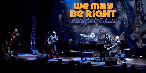 We May Be Right - Billy Joel Tribute