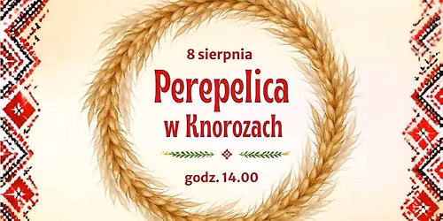 \ud83c\udf3e Perepelica w Knorozach \ud83c\udf3e 8 sierpnia g. 14.00 \ud83c\udf3e