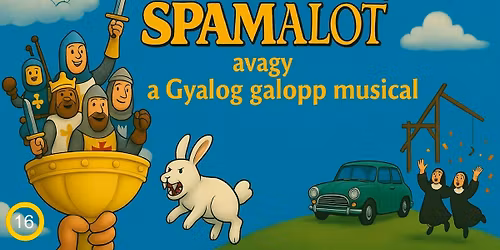 SPAMALOT, avagy a Gyalog Galopp musical