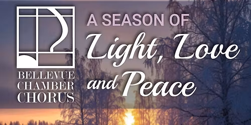 Bellevue Chamber Chorus - A Season of Light, Love, and Peace