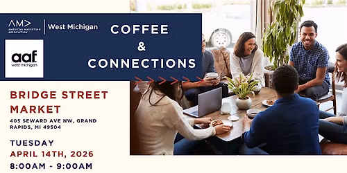 Coffee & Connections at Bridge St. Market Caf\u00e9 with AMA & AAF West MI