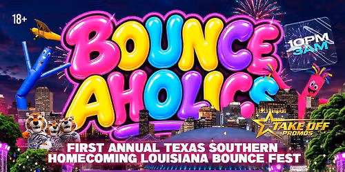 BOUNCEAHOLICS (THE OFFICAL TSU HOCO AFTER PARTY