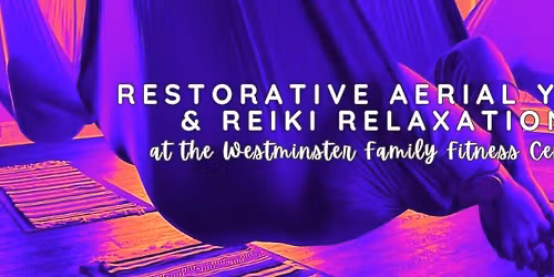 RESTORATIVE AERIAL YOGA & REIKI RELAXATION - SOLD OUT
