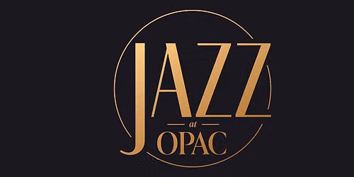 Jazz at OPAC - Swing at Oxford Performing Arts Center