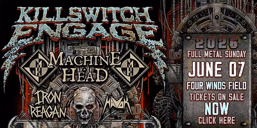 Full Metal Sunday: Killswitch Engage  Machine Head  Iron Reagan & Havok