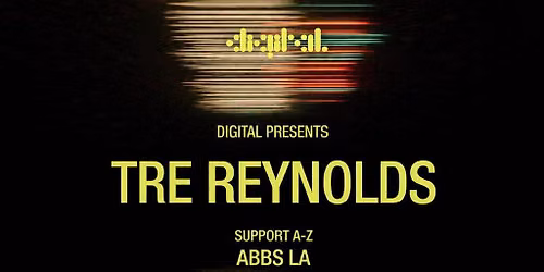 DIGITAL presents: Tre Reynolds + guests @ Ouseburn Garden