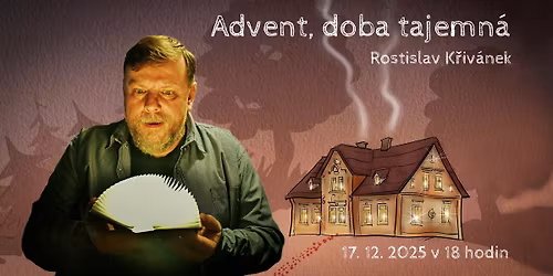 Rostislav K\u0159iv\u00e1nek: Advent, doba tajemn\u00e1