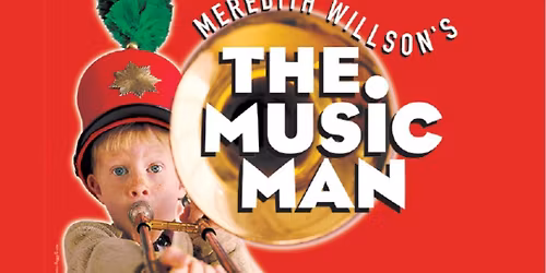Meredith Willsons - The Music Man at Wagner Noel Performing Arts Center