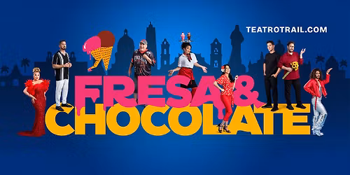 FRESA Y CHOCOLATE en su versi\u00f3n Teatral