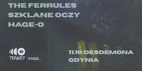GDYNIA: THE FERRULES / SZKLANE OCZY / HAGE-O // RELEASE PARTY THE FERRULES  "PUSTY DOM"