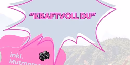 "KRAFTVOLL DU!" - das 2. Frauenretreat im Weinviertel