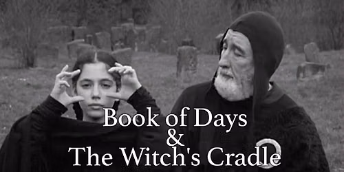 Book of Days & The Witch's Cradle