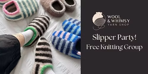 Free - Slipper Party at Wool & Whimsy