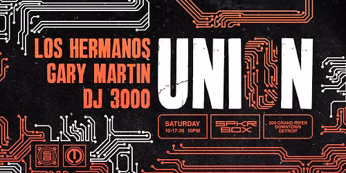 UNION - Los Hermanos, Gary Martin, DJ 3000